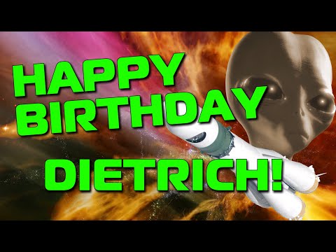 Happy Birthday Dietrich!  Hope Your Birthday Is Out Of This World!