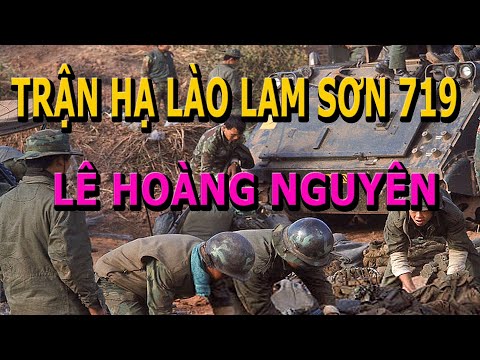 Trận Hạ Lào Lam Sơn 719 (Full)- Lê Hoàng Nguyên