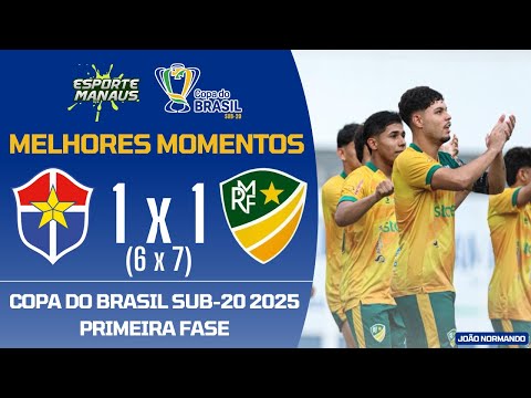FAST CLUBE 1 (6) X (7) 1 MONTE RORAIMA | MELHORES MOMENTOS | 1ª FASE DA COPA DO BRASIL SUB-20 2025
