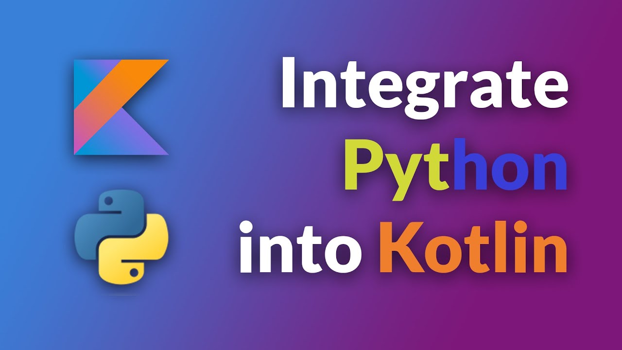 Integrate python into Kotlin (Android)
