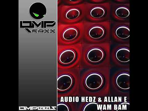 Audio Hedz & Allan E - Wam Bam [OUT NOW on OMPTraxx]