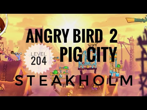 Angry Bird 2,LEVEL:204 complete walkthrough || Pig City STEAKHOLM || #angrybirds2