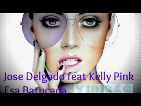 Jose Delgado feat Kelly Pink - Esa Batucada New Version 2013 (Proximamente)