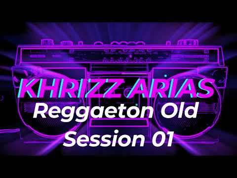 KHRIZZ ARIAS  - Reggaeton Old Session 01