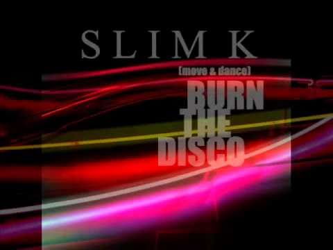 Slim K - Burn The Disco (Move & Dance) - [Space Launch Mix]