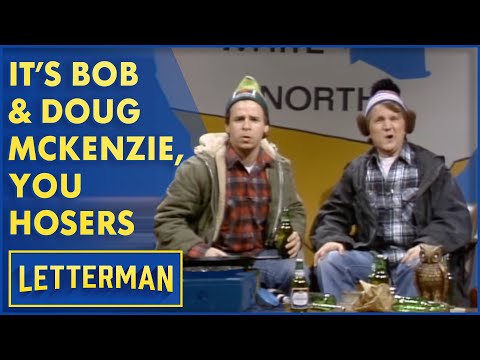 It's Bob and Doug McKenzie, You Hosers | Letterman