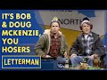 It's Bob and Doug McKenzie, You Hosers | Letterman