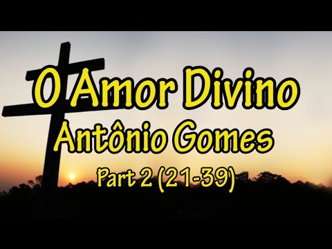 Antônio Gomes Part 2 – O Amor Divino (21-39) (Santo Daime)
