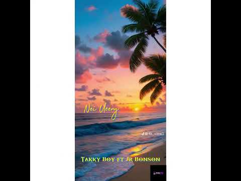 Nei Ueeny - Takky Boy ft Jr Bonson