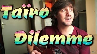 Taïro, Dilemme [Reprise]