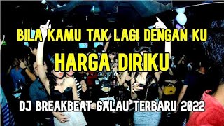 Download lagu DJ HARGA DIRIKU X DOAKU UNTUKMU SAYANG BREAKBEAT GALAU REMIX FULL BASS mp3