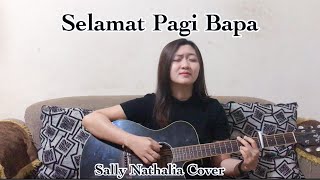 Download lagu Selamat Pagi Bapa (Sally Nathalia Cover) mp3 Download lagu Selamat Pagi Bapa (Sally Nathalia Cover) mp3