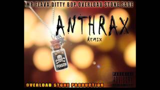 Anthrax remix ft Overload Stone Mr flava Ditty Bop and Sage