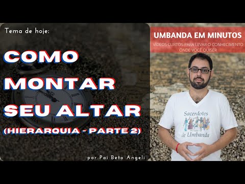 COMO MONTAR SEU ALTAR - Hierarquia - Parte 2 | Umbanda em minutos #22