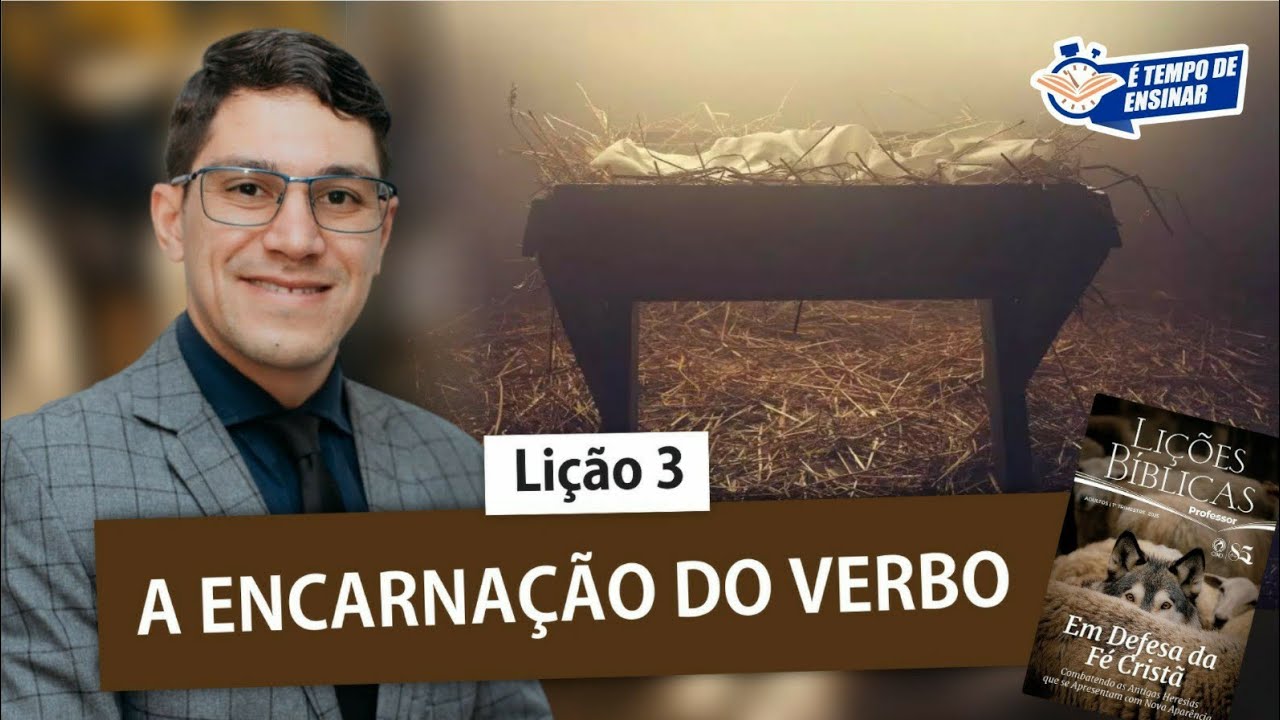 EBD Lição 3 A ENCARNAÇÃO DO VERBO - ADULTOS CPAD
