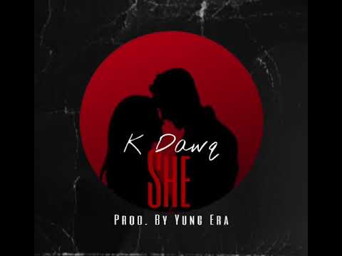 K Dawq - SHE { Official Audio} (Prod. @YungEraBeats )