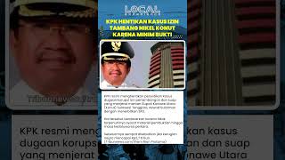 KPK Hentikan Kasus Korupsi Tambang Eks Bupati Konawe Utara, Minim Bukti dan Dianggap Kedaluwarsa