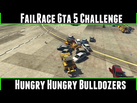 FailRace Gta 5 Challenge Hungry Hungry Bulldozers
