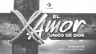 Miniatura del video: El amor único de Dios | Romanos 5:8 | José Rafael Pérez