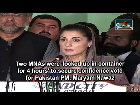 Two MNAs were 'locked up in container for 4 hours' to secure confidence vote for Imran Khan Maryam