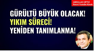 GÜRÜLTÜ BÜYÜK OLACAK! YIKIM SÜRECİ! VE YENİDEN TANIMLANMA!