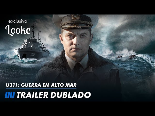 U311 – Guerra em Alto Mar | EXCLUSIVO LOOKE | Trailer Dublado