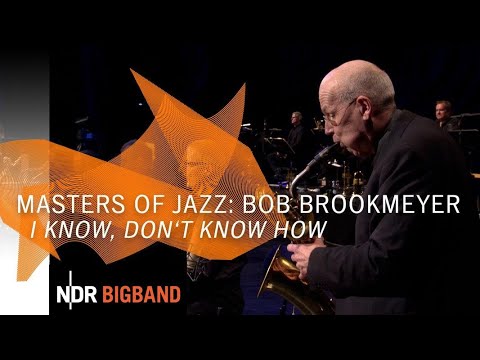 Bob Brookmeyer: "I Know, Don’t Know How"  | NDR Bigband