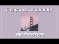San Francisco - 5 Seconds of Summer (Lyrics)