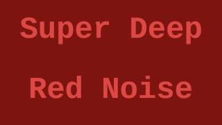 Super Deep Red Noise (12 Hours)