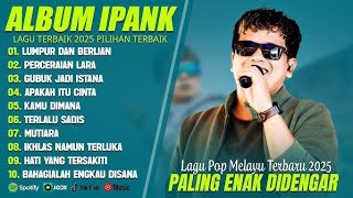 Download lagu IPANK FULL ALBUM TERBAIK 2025 mp3 Download lagu IPANK FULL ALBUM TERBAIK 2025 mp3