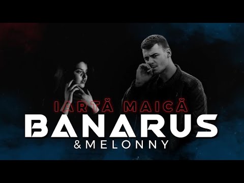 Iartă Maică/Brat Eu-s Bat - BANARUS & MELONNY (Mood Video 2023)