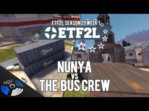 ETF2L S29 W1: nunya vs. The Bus Crew