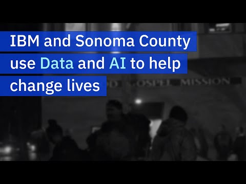 IBM and Sonoma County use Data and AI to help to change lives