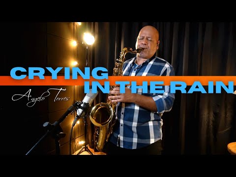 CRYING IN THE RAIN (A-Ha) INSTRUMENTAL SAX COVER - Angelo Torres