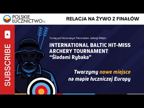 Łucznictwo - 2023 International Baltic Hit-Miss ArcheryTurnament - „Śladami Rybaka”