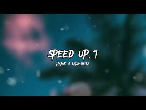 Pajak x Lara-Bella (speed up)