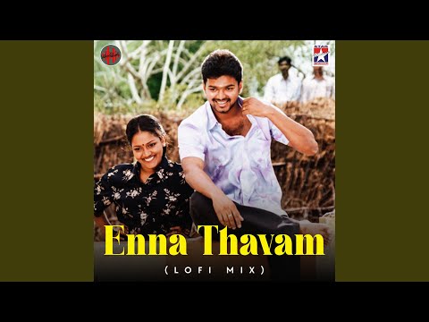 Enna Thavam - Lofi Mix