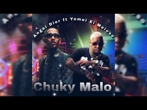 Angel Dior, Yomel El Meloso - Chuky Malo