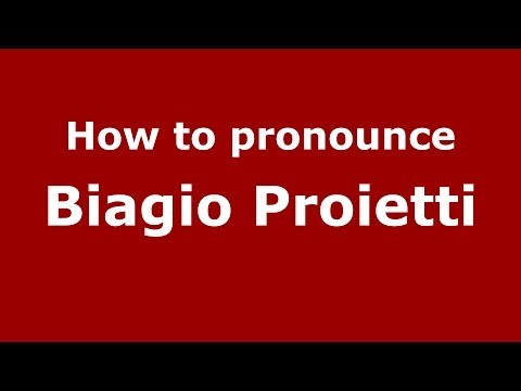 How to pronounce Biagio Proietti (Italian/Italy)  - PronounceNames.com