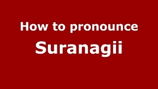 How to pronounce Suranagii