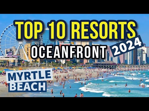 TOP 10 Oceanfront Resorts in MYRTLE BEACH, SC.! By Trip Advisor in 2024 | Ranked 4.0 or higher