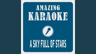 A Sky Full of Stars (Karaoke Version) (Originally Performed By Coldplay)