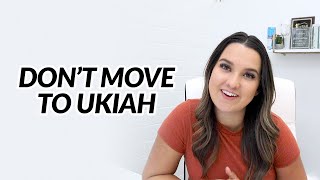 10 Reasons Why You Shouldn't Move To UKIAH, CALIFORNIA | UKIAH REAL ESTATE AGENT