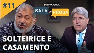 Solteirice e Casamento | Pr. Jeremias e Pr. Hernandes - Sala de Prosa T1 • E11