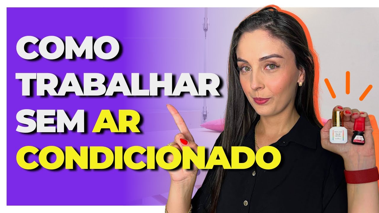 ✅COMO TRABALHAR SEM AR CONDICIONADO | Extensão de Cílios