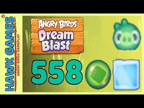 Angry Birds Dream Blast Level 558 - Walkthrough, No Boosters