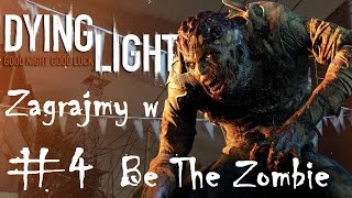 Dying Light Be The Zombie Gameplay PL "Nowe miasto, nowe wyzwanie" #4/Cookie [Dying Light Zombie PL]