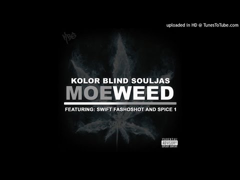 Moe Weed (Kolor Blind Souljas ft. Spice 1 and Swift Fashoshot)