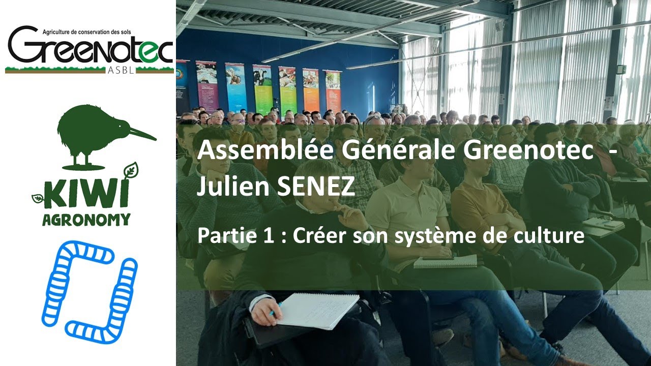 Assemblée Générale Greenotec  - Julien SENEZ. Partie 1 : Créer son système de culture