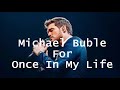Michael Buble For Once In My Life Lyrics
